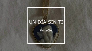 Roxette - Un Dia Sin Ti |Letra|