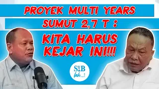 (Full) Proyek Multi Years SUMUT 2,7 T: KITA HARUS KEJAR INI !!!