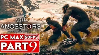 ANCESTORS THE HUMANKIND ODYSSEY Gameplay Walkthrough Part 9 [1080p HD 60FPS PC] - No Commentary