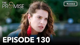 The Promise Episode 130 | Romanian Subtitle | Jurământul