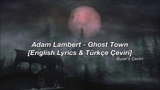 Adam Lambert - Ghost Town [English Lyrics + Türkçe Çeviri]