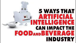 5 Ways Artificial Intelligence can Impact the Food and Beverage Industry