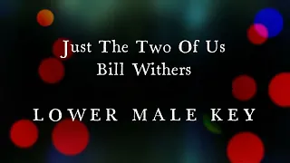 Just The Two Of Us Bill Withers Lower Male Key Karaoke Version