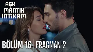 Aşk Mantık İntikam 16. Bölüm 2. Fragmanı