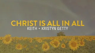 Christ Is All In All (Official Lyric Video) - Keith & Kristyn Getty
