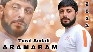 Tural Sedali - Aramaram - 2024 Official Music
