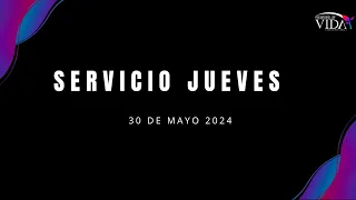 Servicio  Jueves  30  de Mayo 2024 - Encuentros de Vida