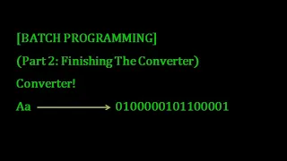 Making a Text To Binary Converter | Part 2: Finishing The Converter | BATCH PROGRAMMING