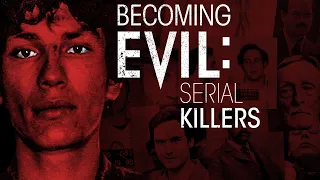 Becoming Evil: Serial Killers - Mind of the Serial Killer (Full Episode)