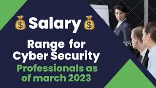 Salary Range for Cyber Security Professionals as of march 2023