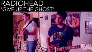 Radiohead - Give Up the Ghost (Cover by Joe Edelmann ft. Chris Bekampis)