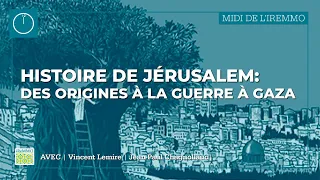 Histoire de Jérusalem: des origines à la guerre à Gaza