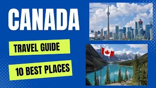 Canada Travel Guide 2023 - Best Places to Visit in Canada in 2023