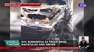 SUV, bumangga sa truck dahil nakatulog ang driver | SONA