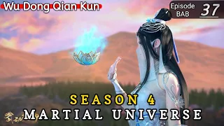 Episode 37 || Martial Universe [ Wu Dong Qian Kun ] wdqk Season 4 English story