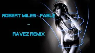 Robert Miles - Fable (Ravez Remix)