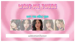 [THAISUB] Apink 'Wait me there (기억, 그 아름다움)'🐼 by #chlyzsub