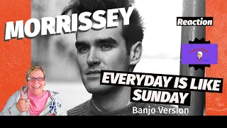 1st Time Hearing ~ BANJO VERSION OF EVERYDAY IS LIKE SUNDAY by MORRISSEY LIVE ~ Reaction