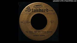 Ottice Yawn - I'll Take Her Off Your Hands - Gold Standard 45 (TN)