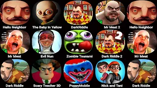 Hello Neighbor,The Baby In Yellow,Dark Riddle,Mr Meat 2,Evil Nun,Poppy Playtime 3,Scary Teacher 3D