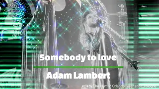 Adam Lambert + Queen - Somebody To Love ( fan made)