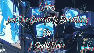 Wires And The Concept Of Breathing | A Skylit Drive | Aesthetic Lyrics