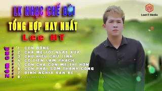 LK NHẠC CHẾ ĐỂ ĐỜI LEE HT NGHE LÀ MÊ. ĐI XÂU VÀO LÒNG NGƯỜI - ĐÔNG CON ....