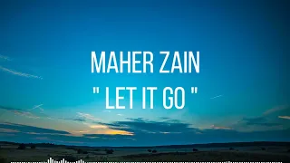 Maher Zain - Let It Go with lyrics