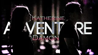 ►Damon & Katherine • Adventure