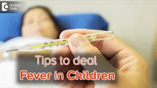Tips to deal Fever in Children - Dr. Sayed Mujahid Husain