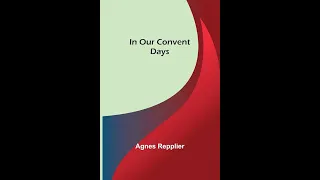 In Our Convent Days by Agnes Repplier - Audiobook
