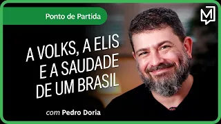 A Volks, a Elis e a saudade de um Brasil | Ponto de Partida
