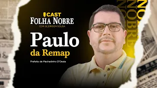 Paulo da Remap - Cast Folha Nobre #23