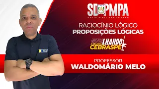 RACIOCÍNIO LÓGICO: PROPOSIÇÕES LÓGICAS - Prof. Waldomário Melo #PMPA