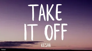 Kesha - Take It Off (Lyrics) [Stephen Marcus Bootleg]