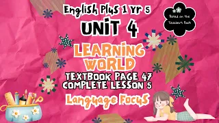 ENGLISH PLUS 1 YEAR 5 | TEXTBOOK PAGE 47 | UNIT 4 LEARNING WORLD | LESSON 5 | LANGUAGE FOCUS