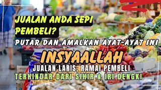 Ruqyah Tempat Usaha| Pelaris Dagangan | Amalan Penarik Rezeki berjualan | InsyaAllah Laris