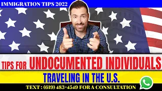 TIPS FOR UNDOCUMENTED INDIVIDUALS TRAVELING IN THE U.S.