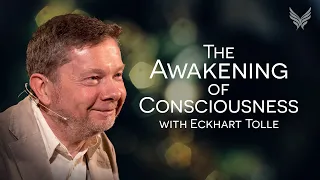 Eckhart Tolle - The Awakening of Consciousness