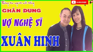 Vợ XUÂN HINH Là Ai ? Chân Dung Người Vợ Quyền Lực, Nhiều Tiền Khiến Xuân Hinh Kính Sợ