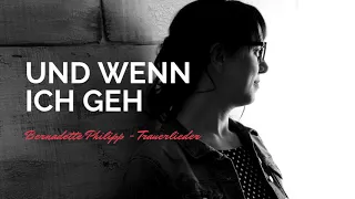 Trauerlied I Und wenn ich geh - Cover Bernadette Philipp