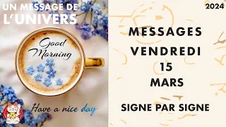 MESSAGES HOROSCOPE VENDREDI 15 MARS 2024 SIGNE PAR SIGNE