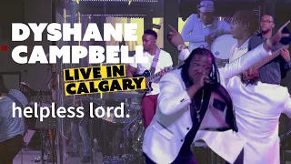 Bishop Dyshane Campbell - Helpless Lord (Live in Calgary)