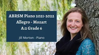Allegro - Mozart, A:2 Grade 6 Piano ABRSM 2021 2022, Jill Morton - Piano