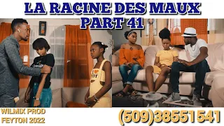 LA RACINE DES MAUX PART 41. WILMIX PROD FEYTON 2022