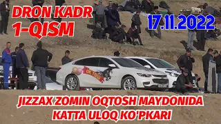 DRON KADR 1-QISM 1-KUN JIZZAX ZOMIN OQTOSH MAYDONIDA KATTA ULOQ 17.11.2022