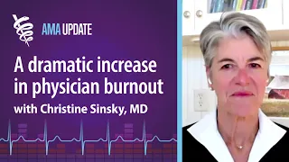 Addressing the rapid rise in physician burnout revealed by a new study with Christine Sinsky, MD