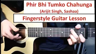 Phir Bhi Tumko Chahunga | Fingerstyle Guitar Lesson (Tutorial) How to play Fingerstyle