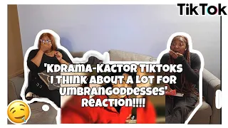 KDRAMA-KACTOR TIKTOKS I THINK ABOUT A LOT FOR UMBRANGODDESSES REACTION!!!!!!!🥰🤯😮