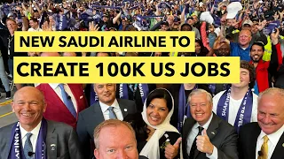 The new Saudi airline creating over 100,000 jobs in the United States with Boeing